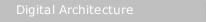 Digital Architecture
